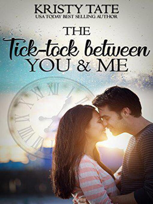 Title details for The Tick-tock Between You and Me by Kristy Tate - Available